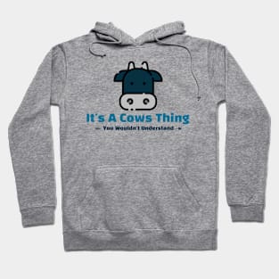 It's A Cows Thing - funny design Hoodie